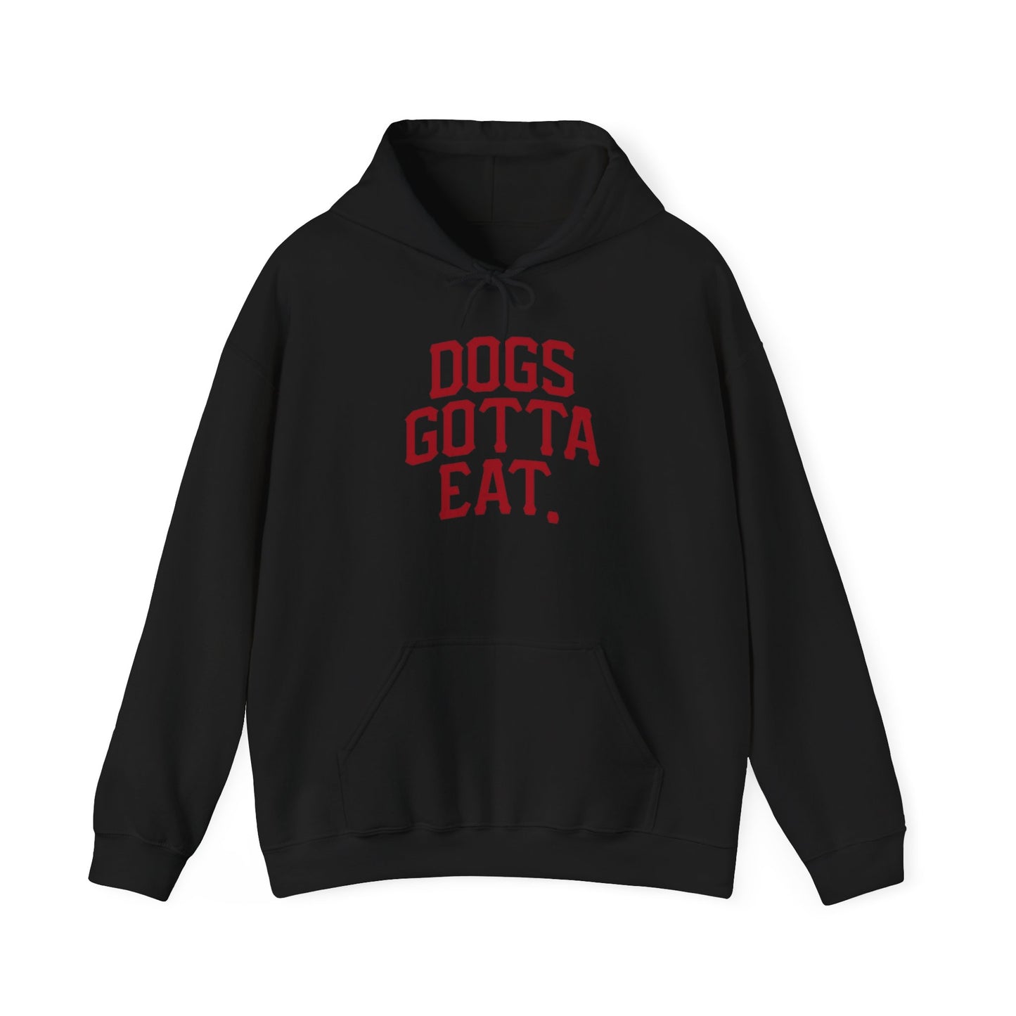 Dogs Gotta Eat Graphic Hoodie Heavy Blend™ Hooded Sweatshirt