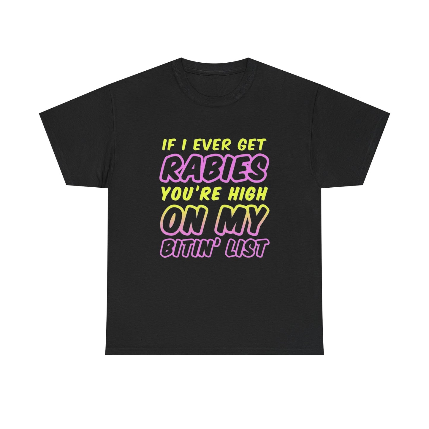 If I Ever Get Rabies Funny Graphic T Shirt Unisex Heavy Cotton Tee Gift