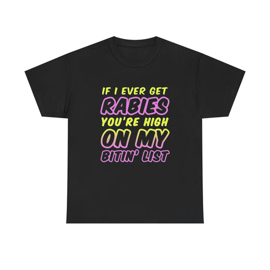 If I Ever Get Rabies Funny Graphic T Shirt Unisex Heavy Cotton Tee Gift