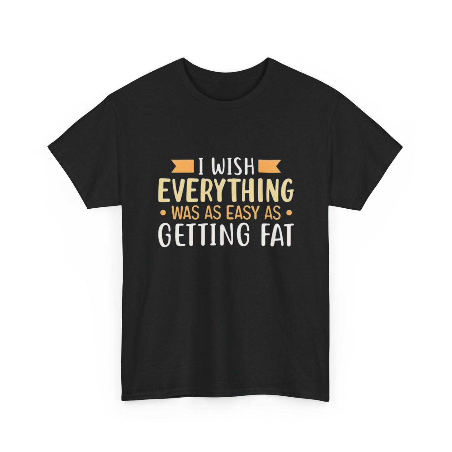 Getting Fat Graphic T SHIRT Funny Comedy Clothing Unisex Heavy Cotton Tee