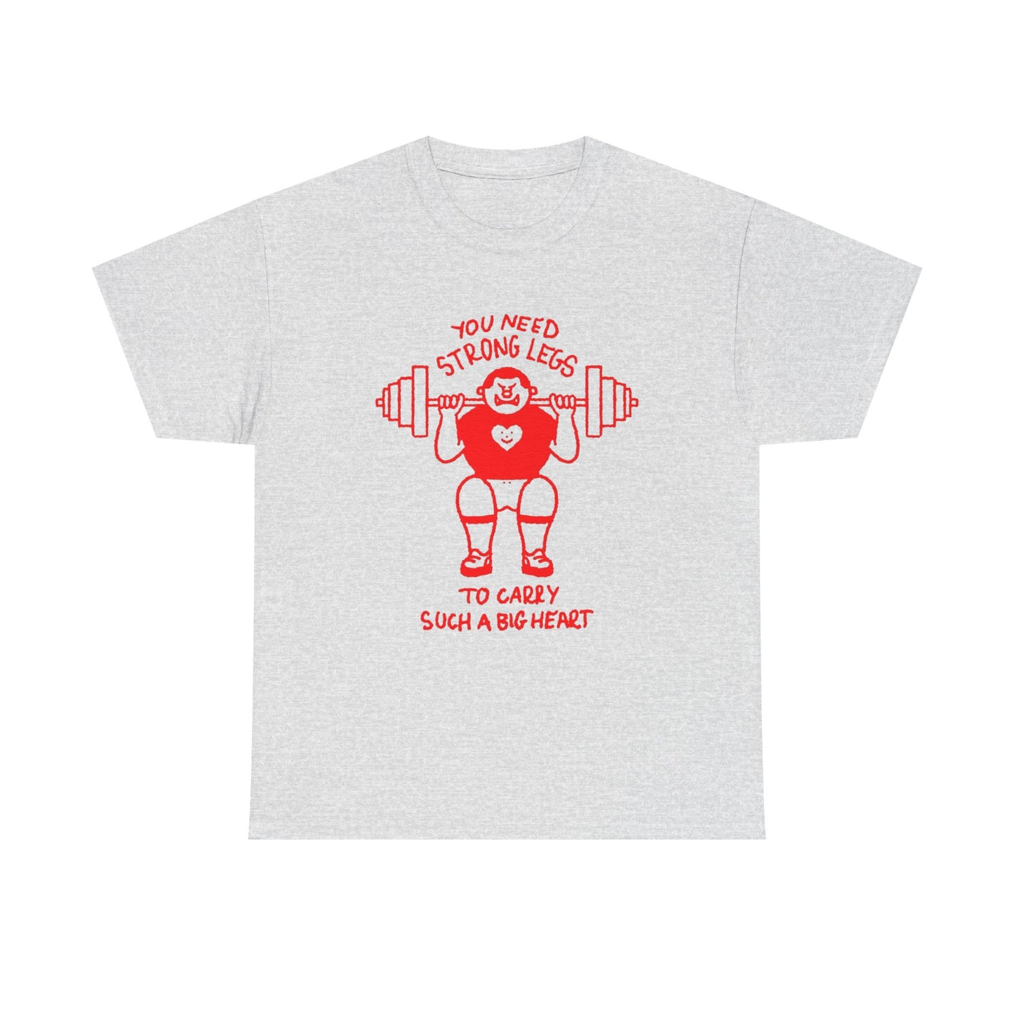 Strong Legs To Lift A Big Heart Graphic T Shirt ADULT NEW Heavy Cotton Tee