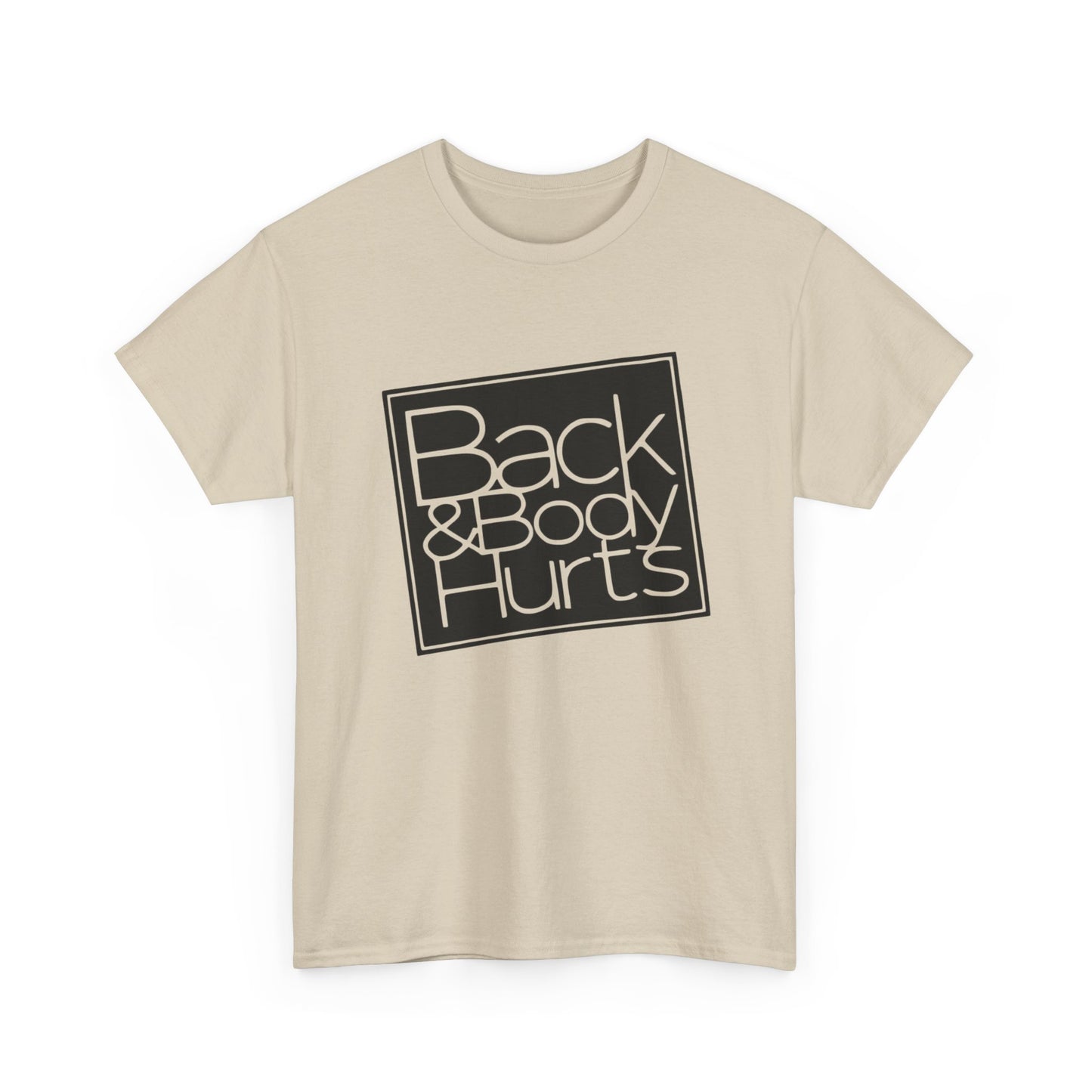 Back And Body Hurts Funny Graphic T-Shirt Gift NEW Unisex Heavy Cotton Tee