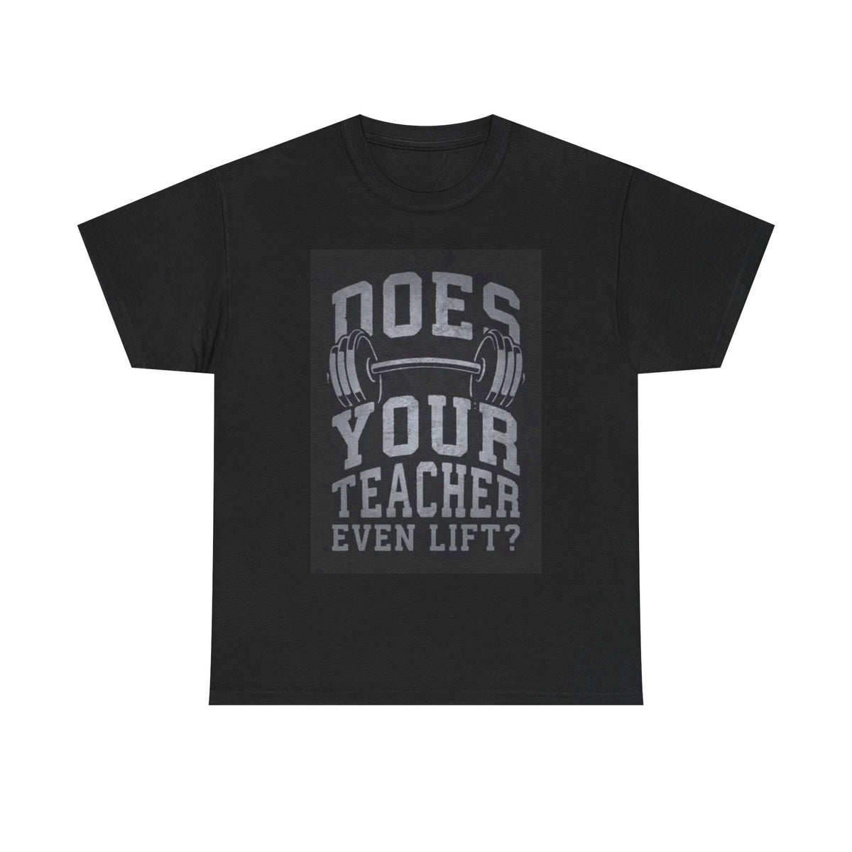 Does Your Teacher Even Lift Shirt Funny Gym Gear Unisex Heavy Cotton Tee