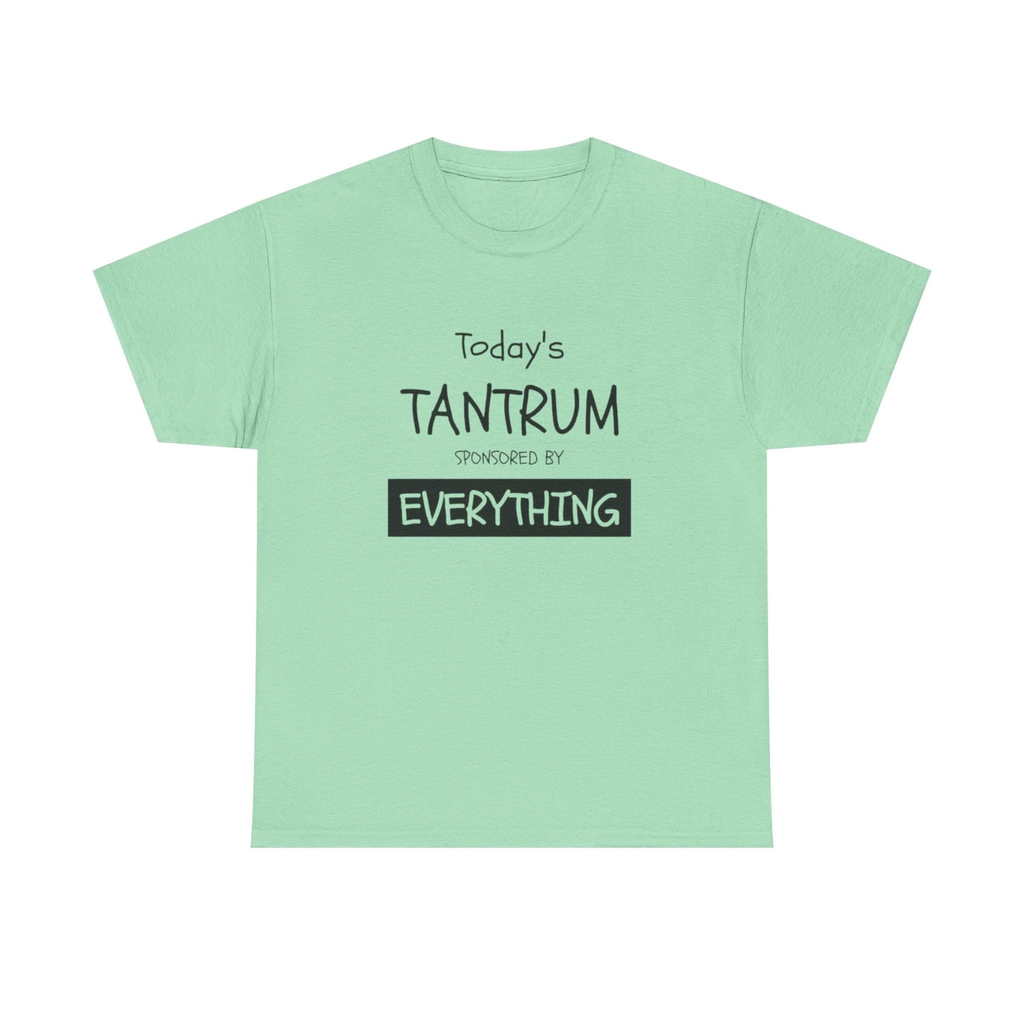 Today's Tantrum Sponsored by Everything Funny Graphic T Shirt Heavy Cotton Tee