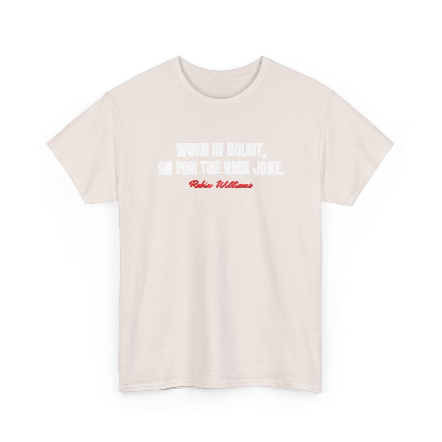 When In Doubt Go For The Dick Joke Shirt Robin Williams Comedy Unisex Heavy