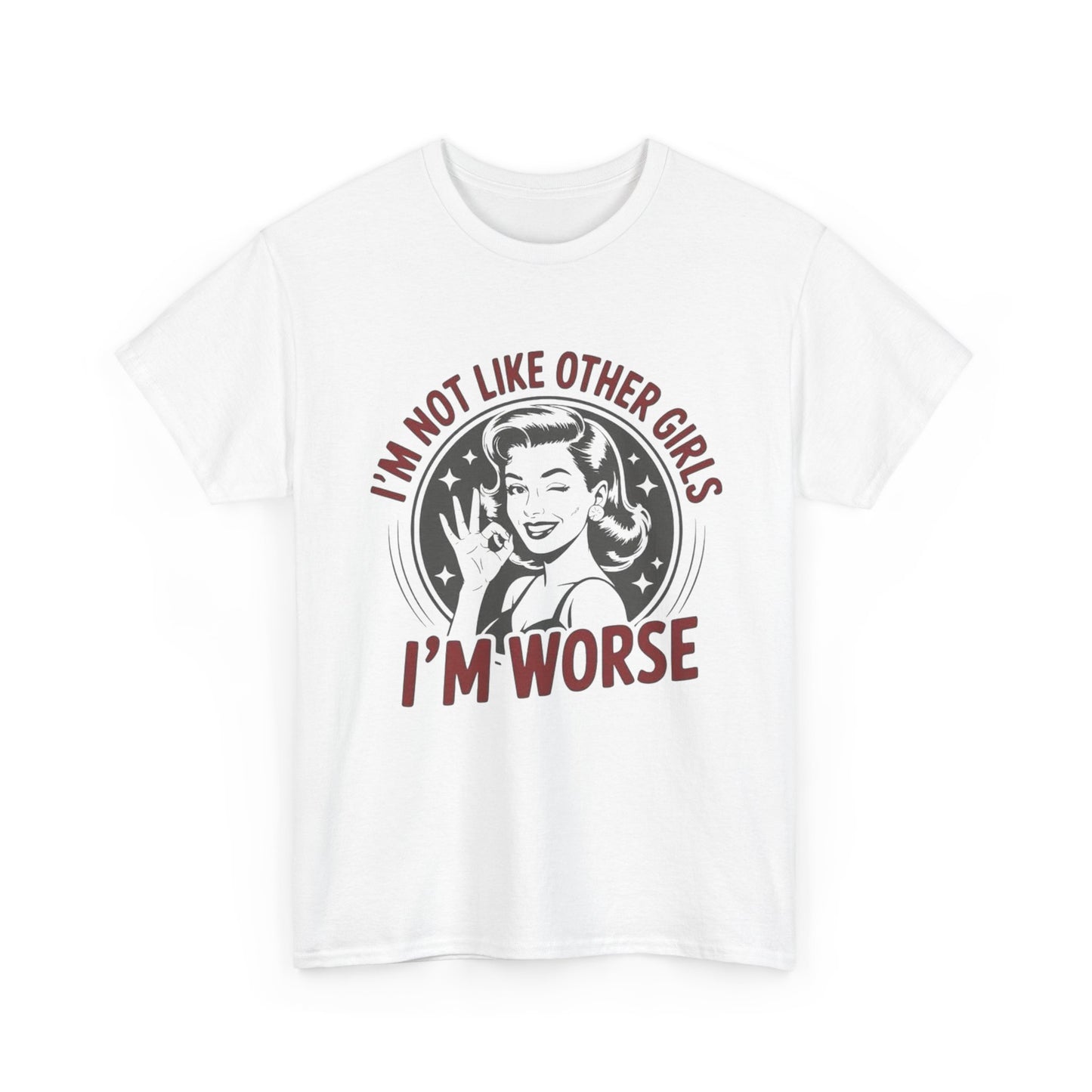 I'm Not Like The Other Girls I'm Worse Graphic T Shirt NEW ADULT TEE VINTAGE