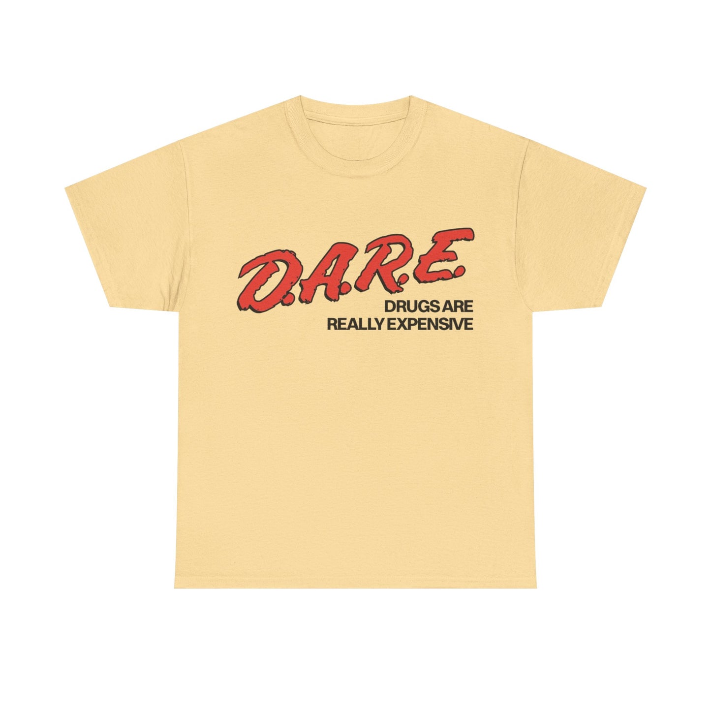 Dare Tshirt Funny Drugs Are Expensive Graphic Comedy Gift Unisex Heavy Cotton