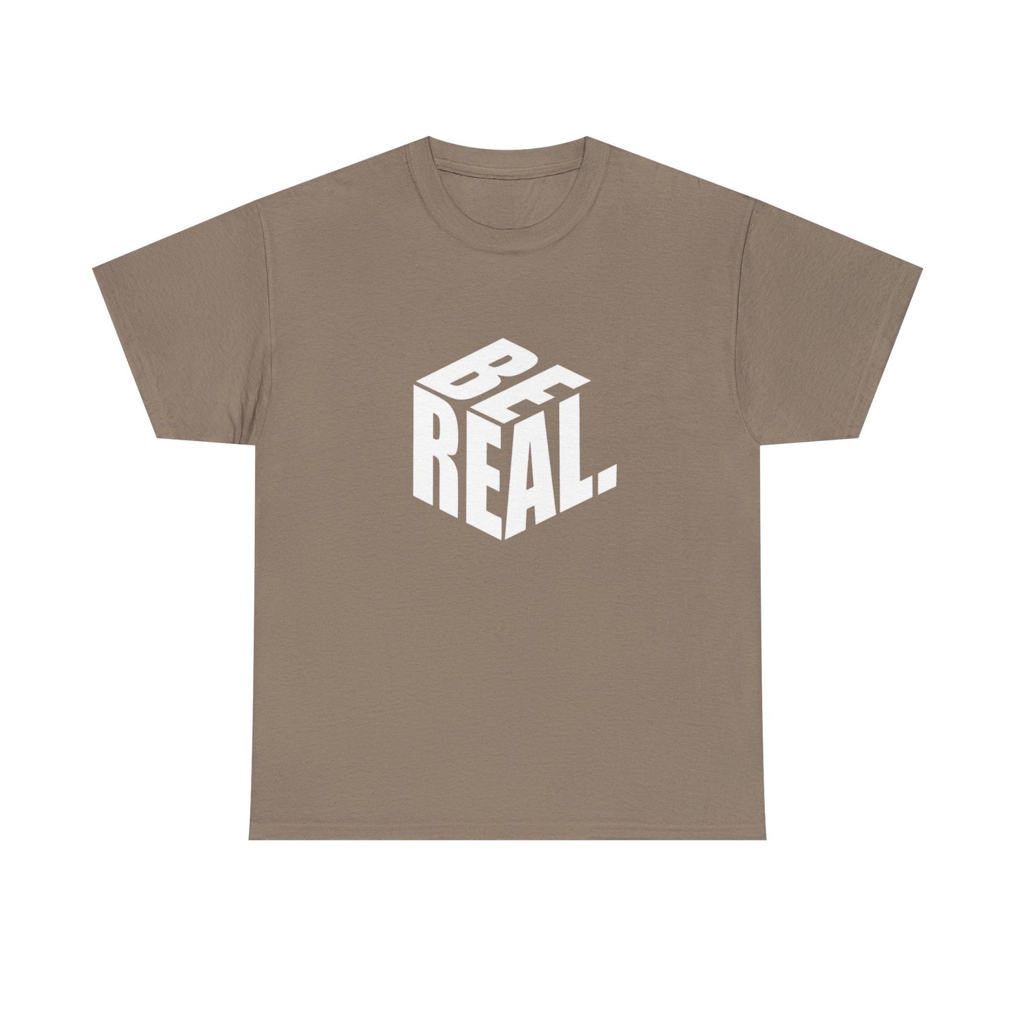 Be Real Graphic T Shirt Unisex Heavy Cotton Tee