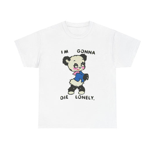 I'm Gonna Die Lonely Bear Graphic T Shirt Unisex Heavy Cotton Tee