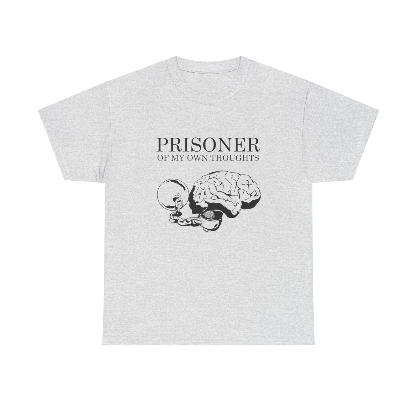 Prisoner Of My Own Thoughts Graphic T Shirt NEW GIFT Unisex Heavy Cotton Tee