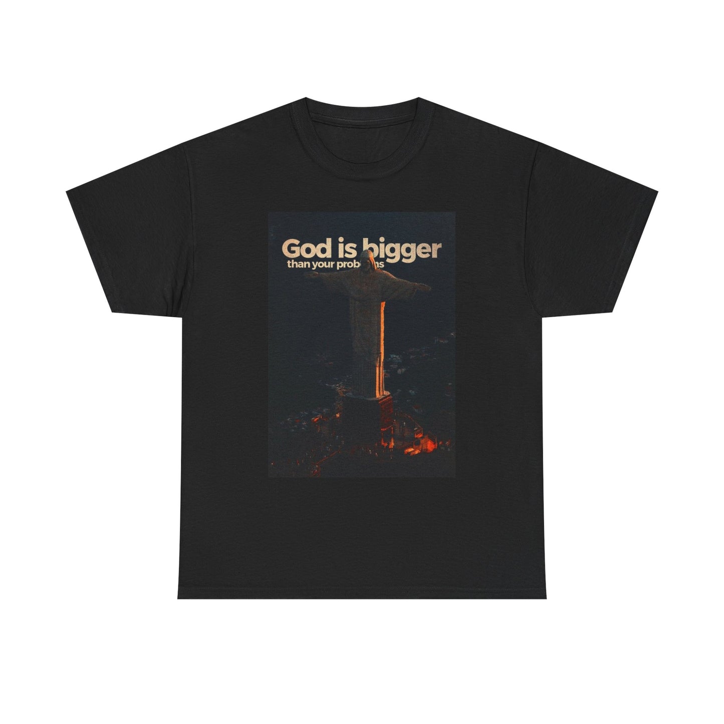 God Is Bigger Than Your Problems Graphic T Shirt S-5XL Unisex Heavy Cotton Tee