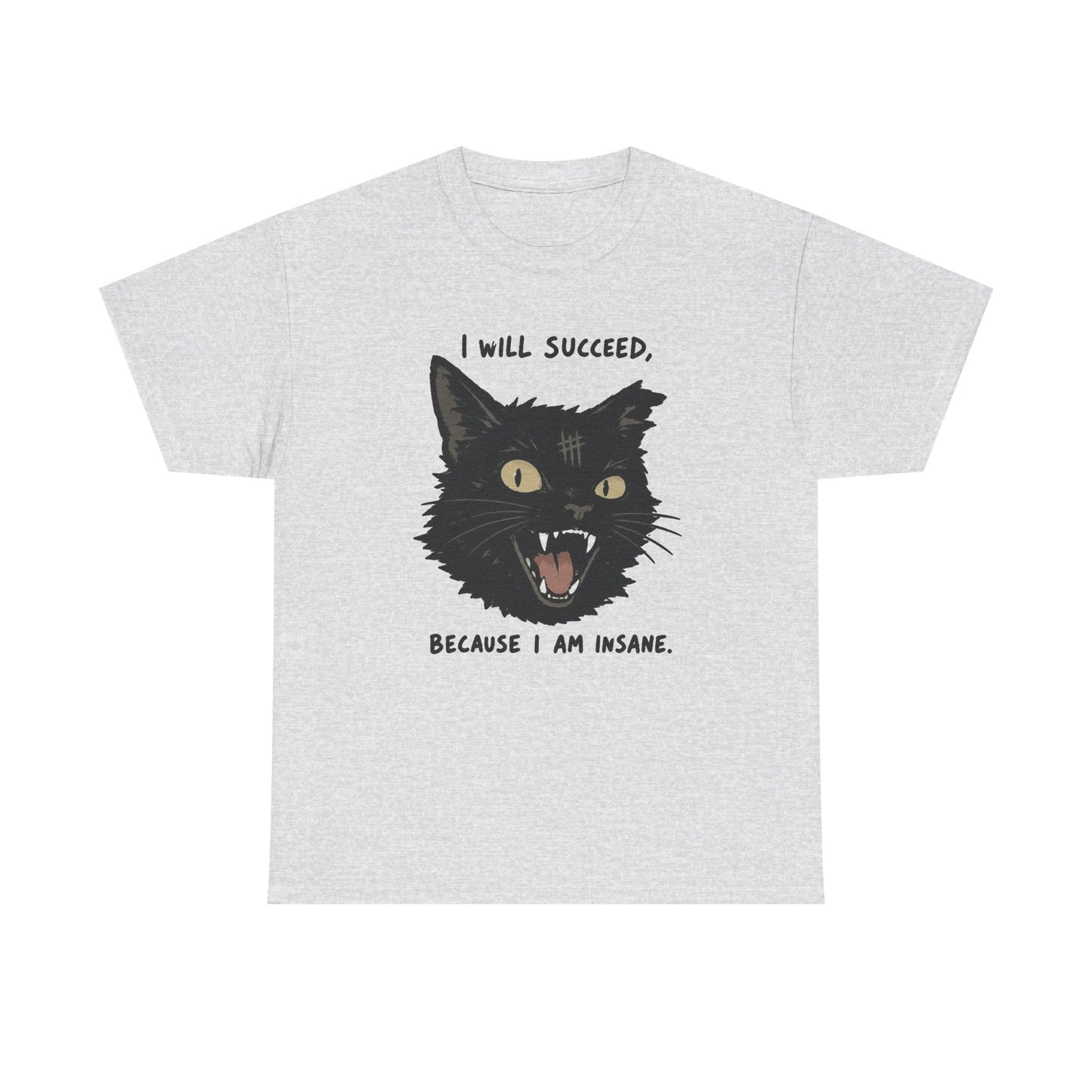I Will Succeed Because I Am Insane Funny Cat Graphic T Shirt Men's Heavy Cotton Tee