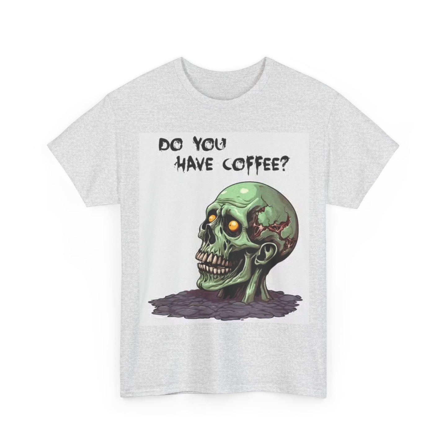 Do You Have Coffee Tshirt Funny Skull Graphic Unisex Heavy Cotton Tee