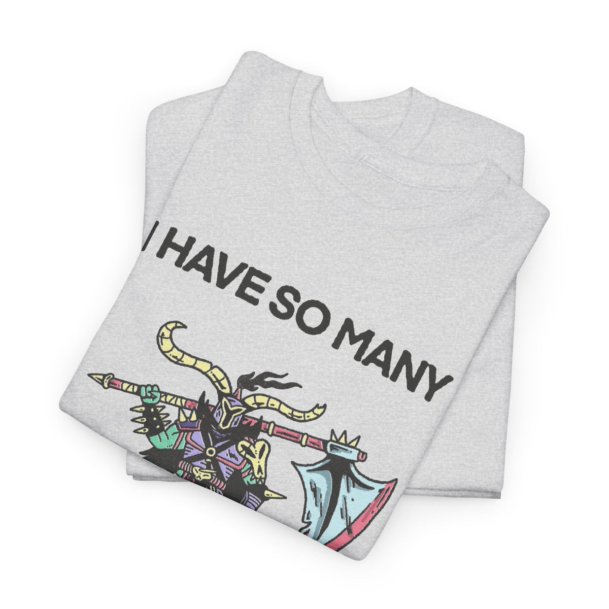 I Have So Many Feelings Funny Medieval Graphic T Shirt Men's Heavy Cotton Tee