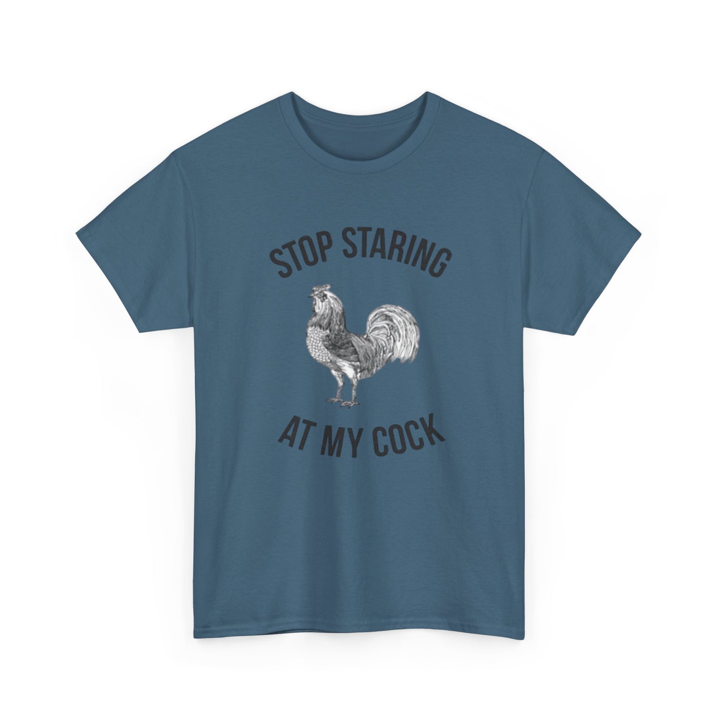 Stop Staring At My Cock Funny Graphic T Shirt NEW Unisex Heavy Cotton Tee