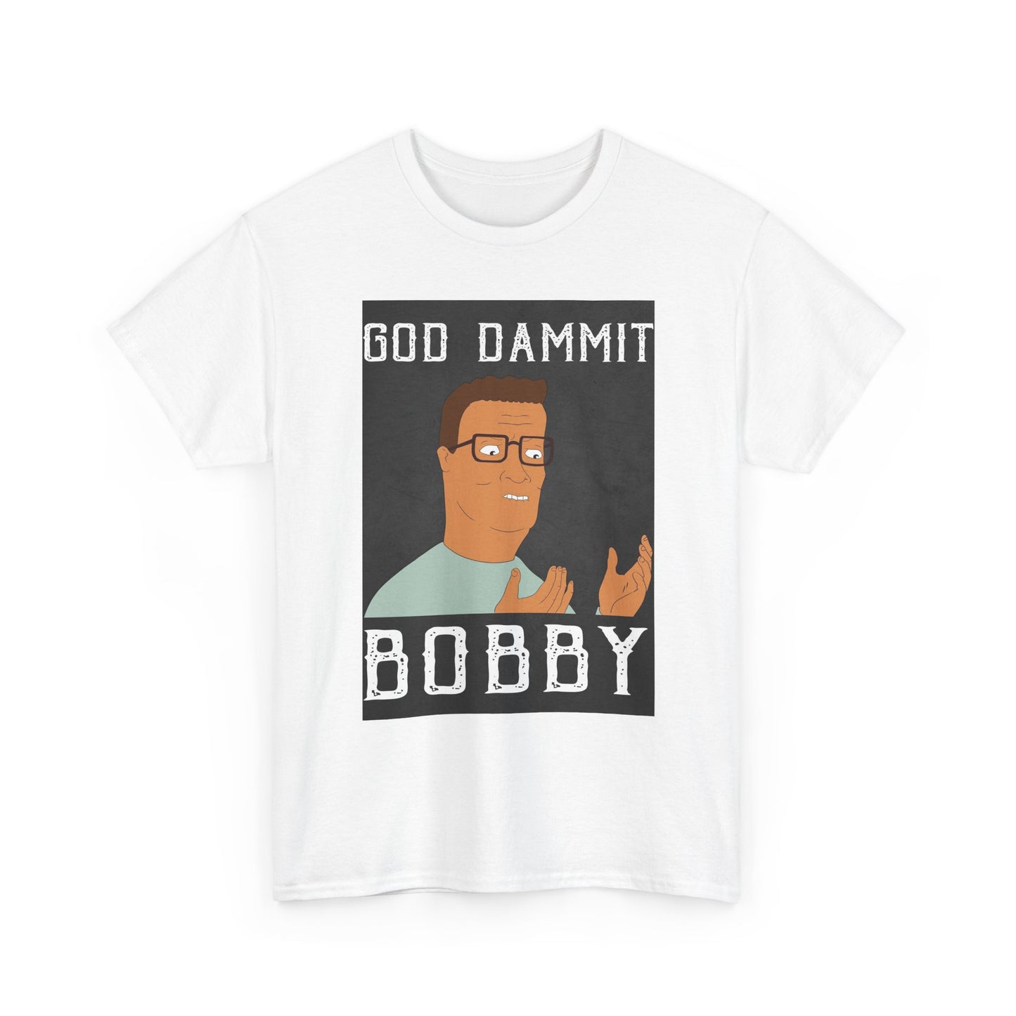 Hank Hill Tshirt King Of The Hill Dammit Bobby Funny TV Unisex Heavy Cotton Tee