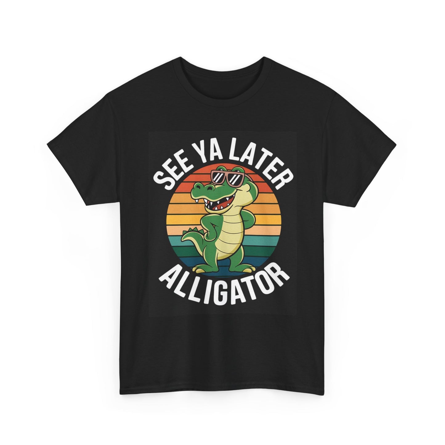 See Ya Later Alligator Graphic T Shirt Funny Classic Unisex Heavy Cotton Tee