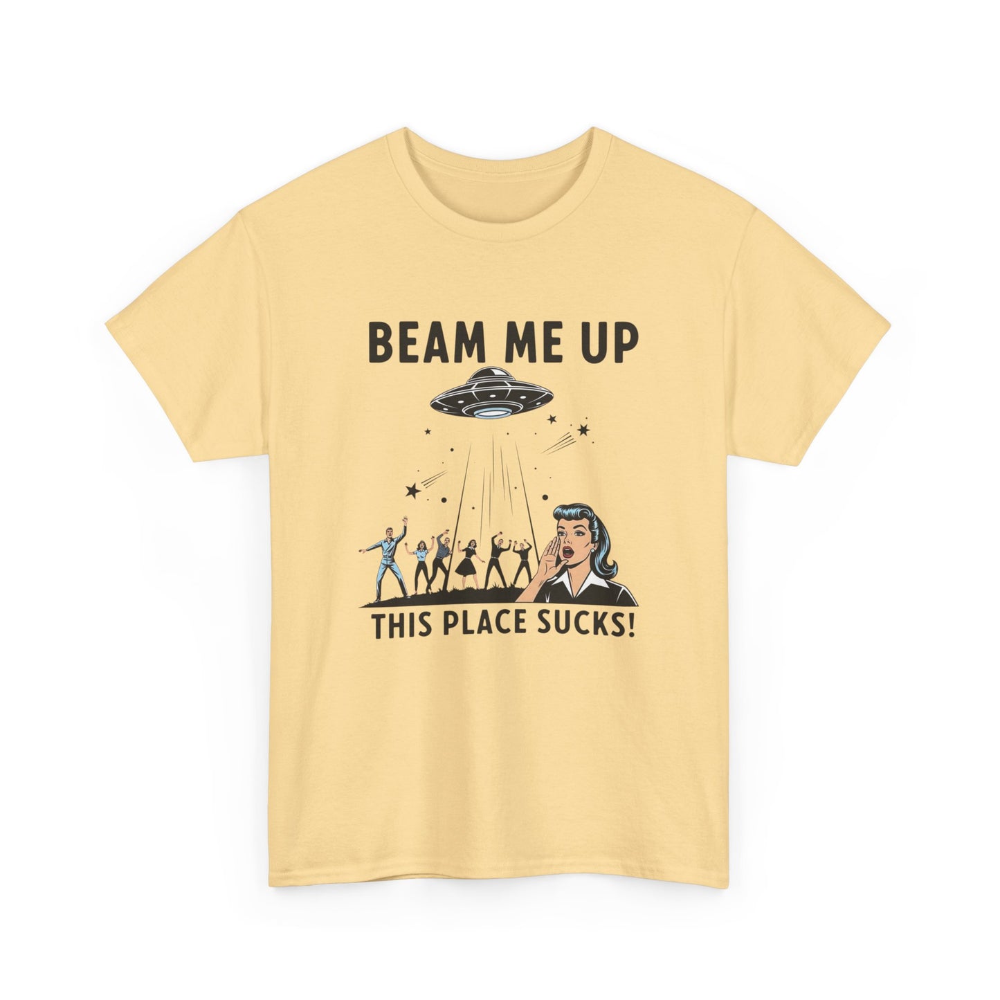 Beam Me Up This Place Sucks Graphic T Shirt Heavy Cotton Tee