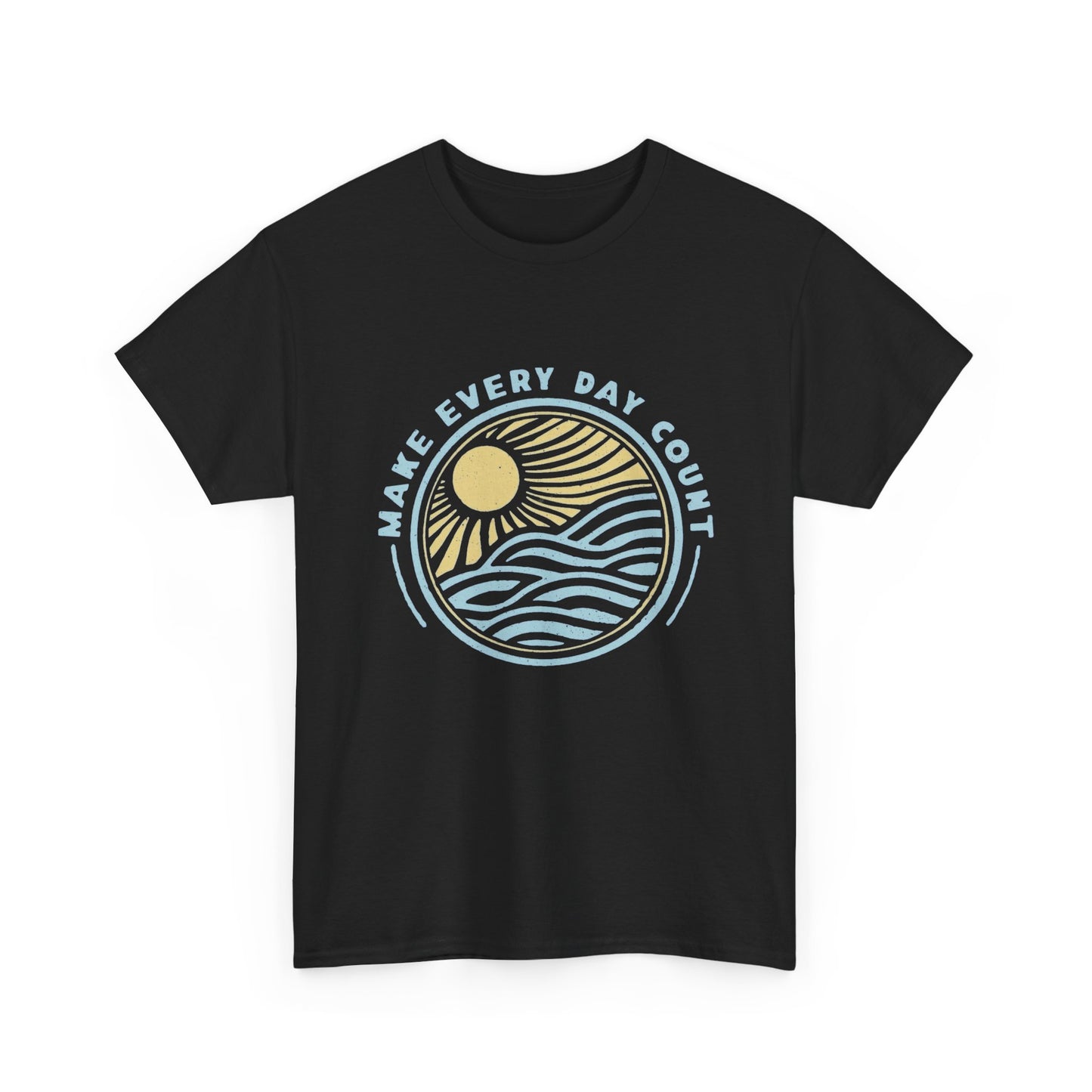 Make Everyday Count Graphic T Shirt NEW GIFT Unisex Heavy Cotton Tee