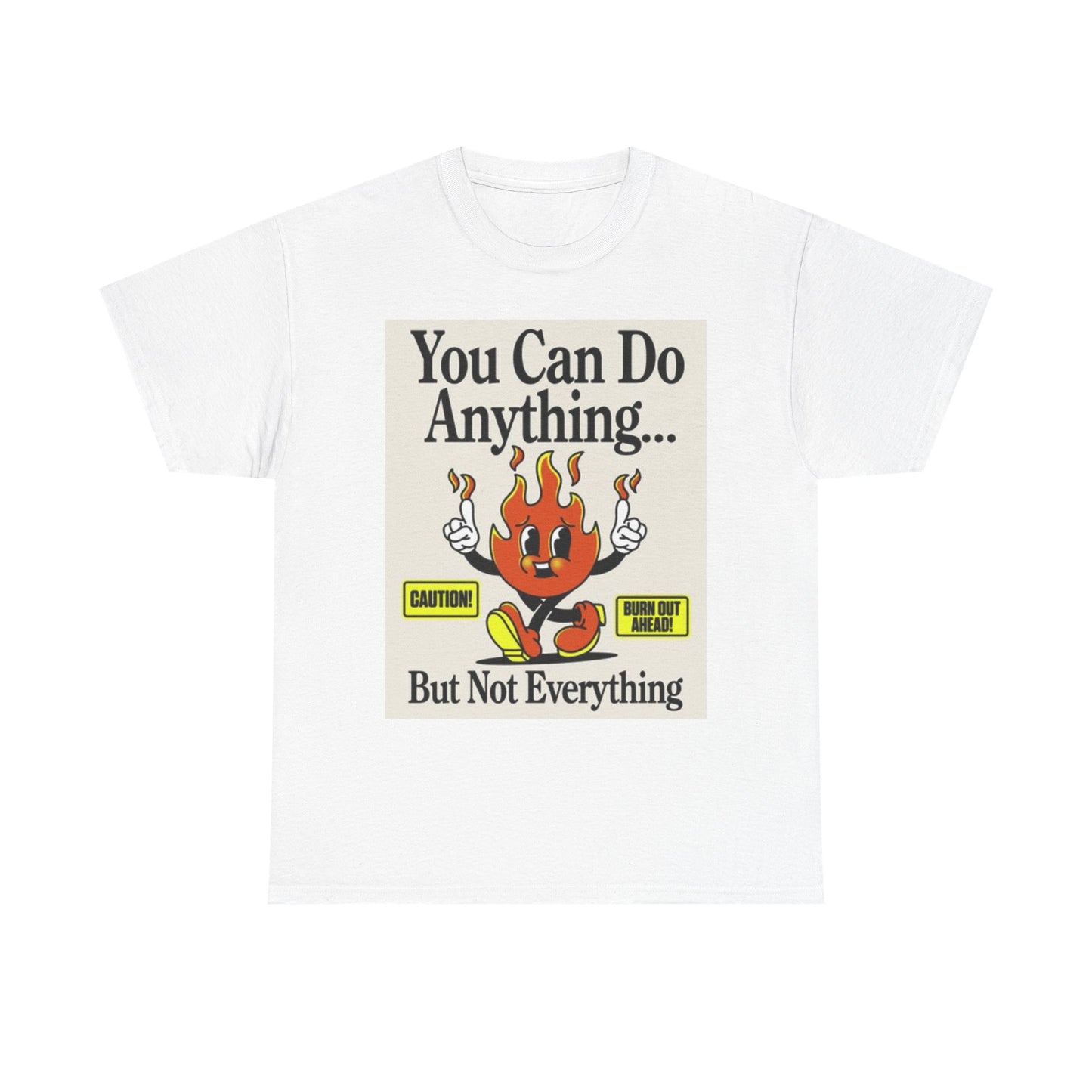 You Can Do Anything Graphic T Shirt Fire Funny Jokes Unisex Heavy Cotton Tee