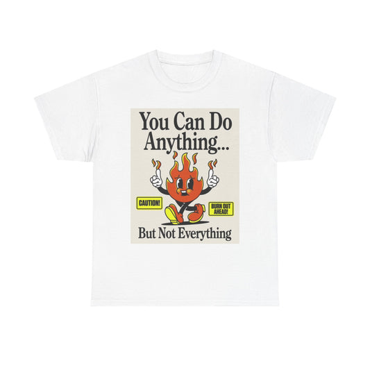 You Can Do Anything Graphic T Shirt Fire Funny Jokes Unisex Heavy Cotton Tee