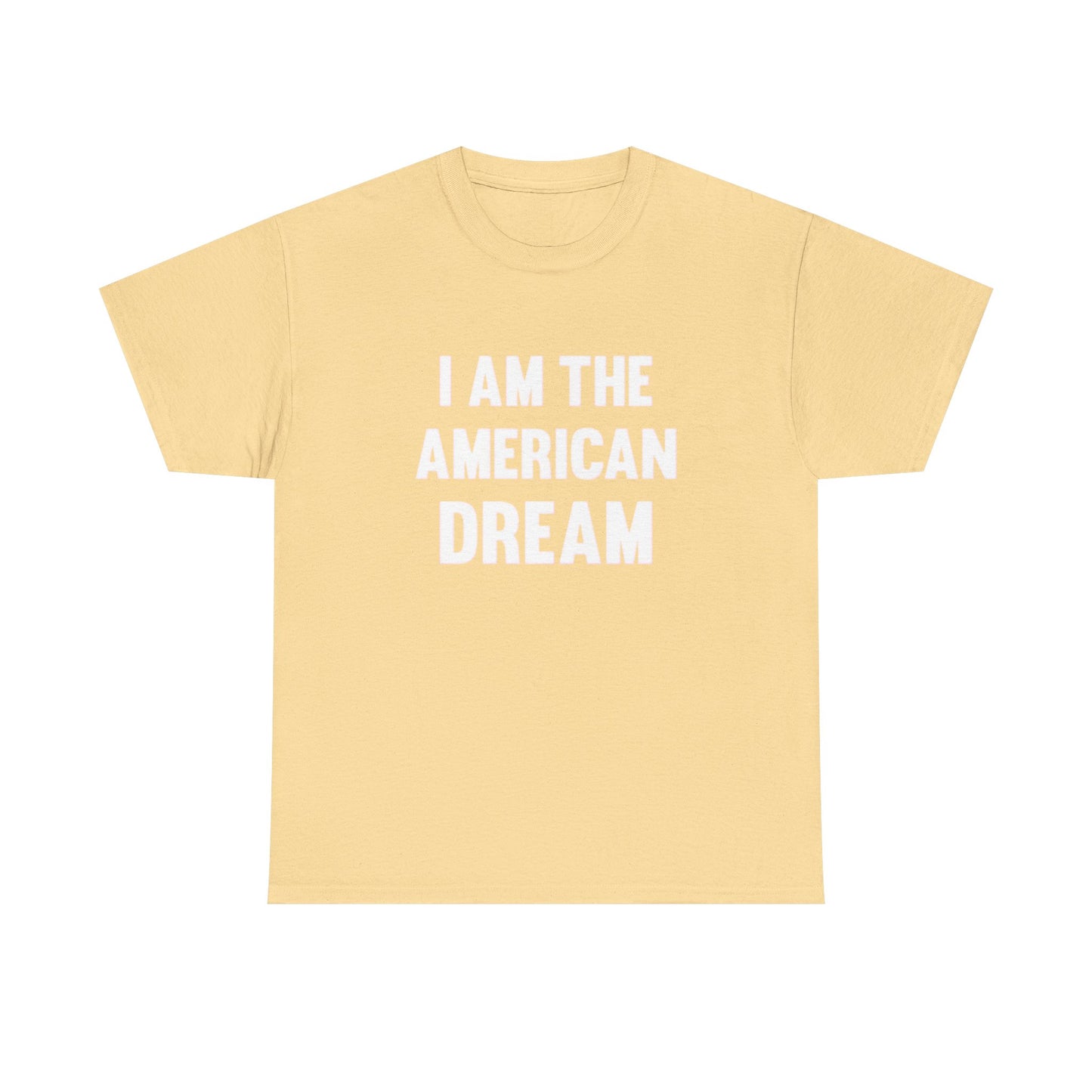I Am The American Dream Graphic T Shirt Unisex Heavy Cotton Tee Gift New