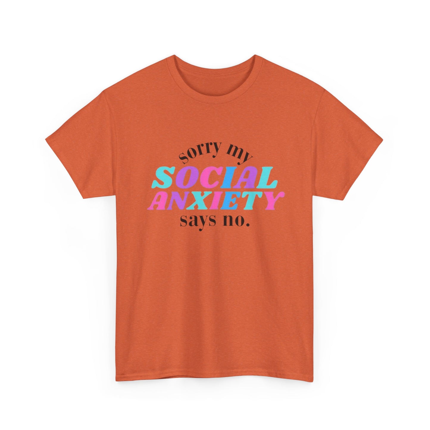 Sorry My Social Anxiety Says No Graphic T Shirt NEW Adult Tee