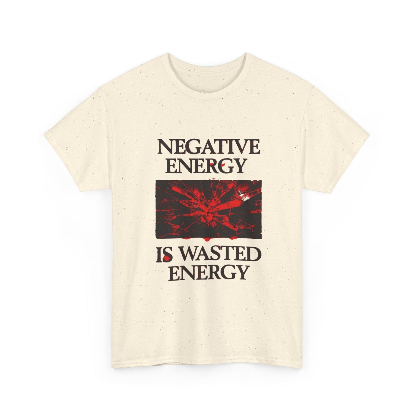Negative Energy Is Wasted Graphic T Shirt Unisex Gift New AMERICAN VINTAGE