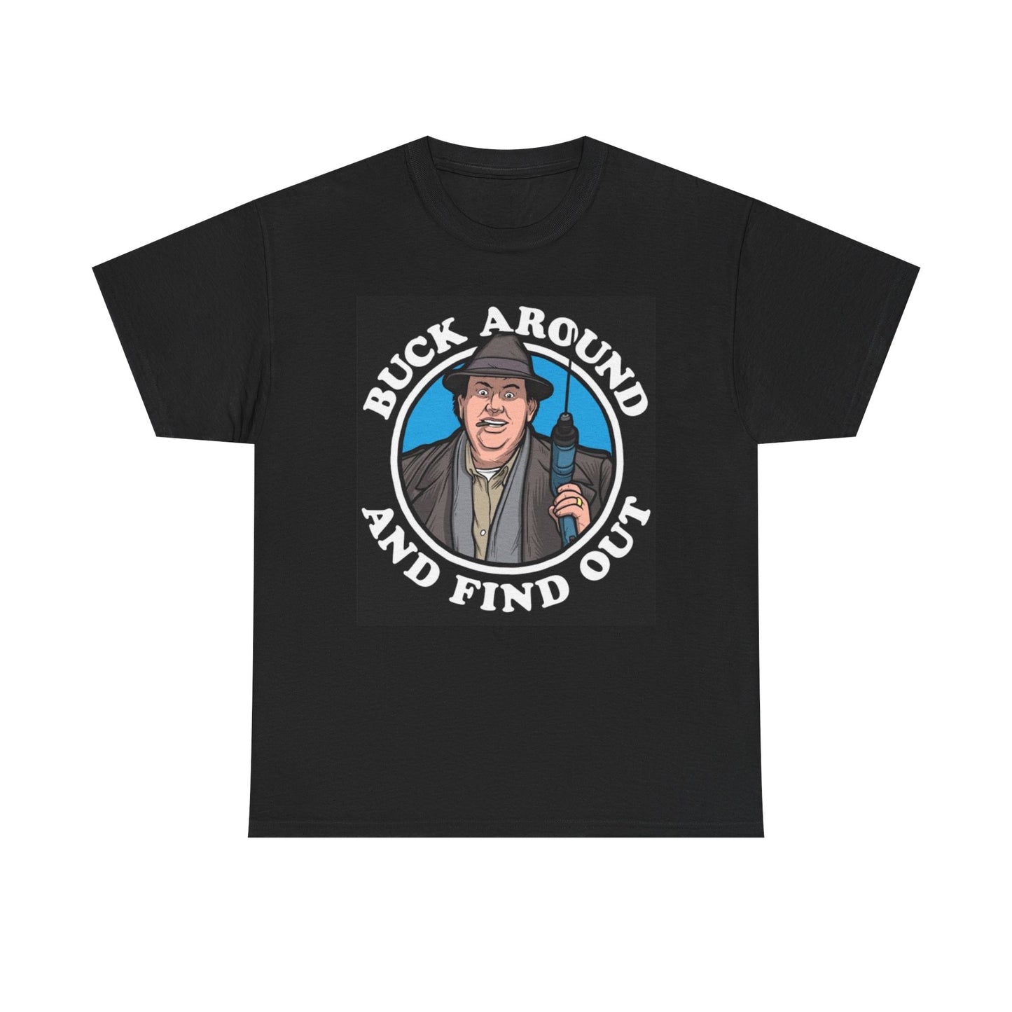 Uncle Buck Funny Graphic T Shirt Buck Around John Candy Unisex Heavy Cotton Tee