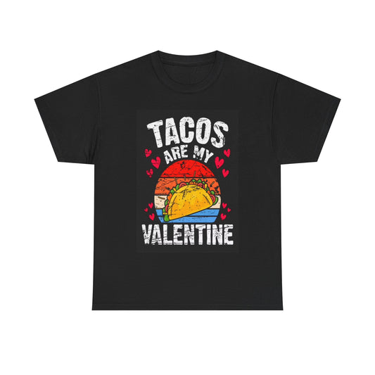 Tacos Are My Valentine Tshirt Cute Mexican Unisex Heavy Cotton Tee