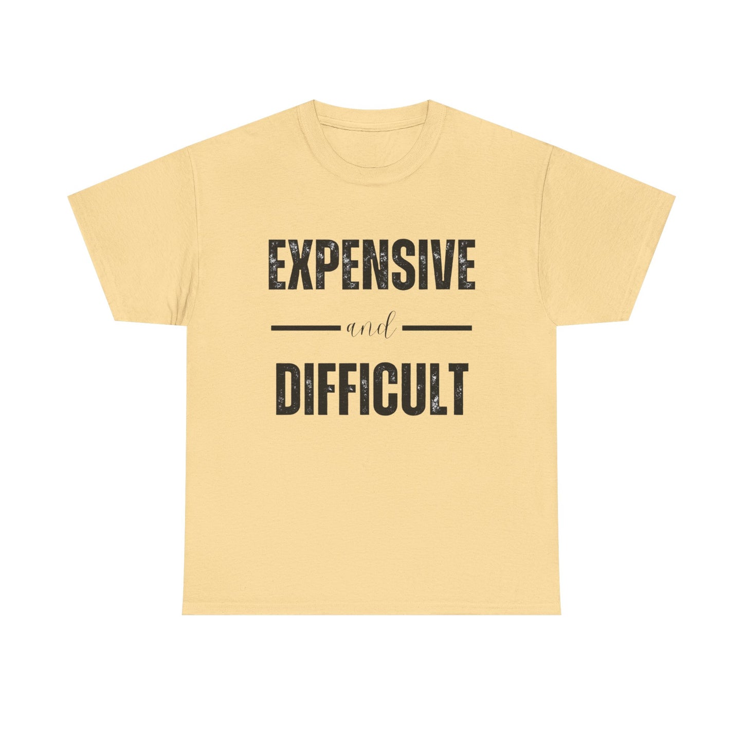 Expensive And Difficult Graphic T Shirt NEW ADULT Unisex Heavy Cotton Tee