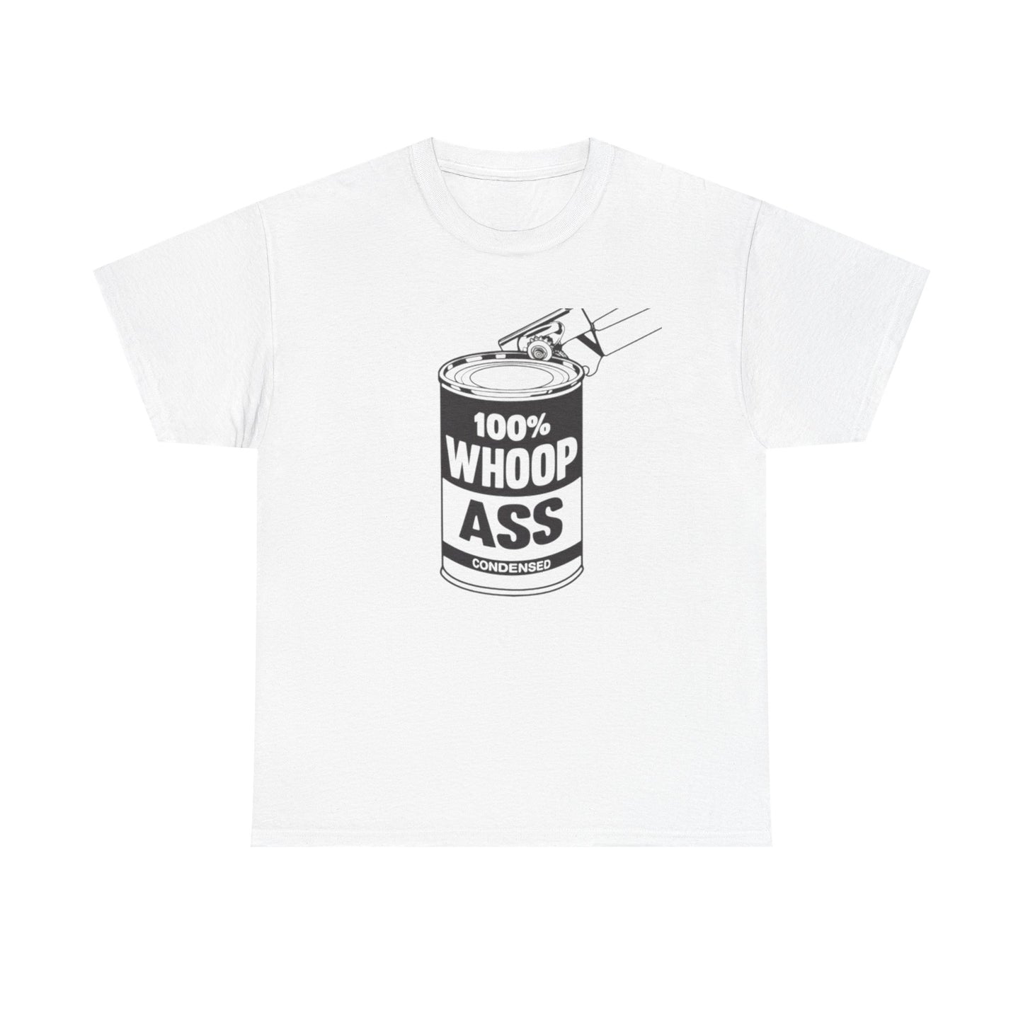 Open Up A Can Of Whoop Ass Graphic Funny T Shirt NEW Unisex Heavy Cotton Tee