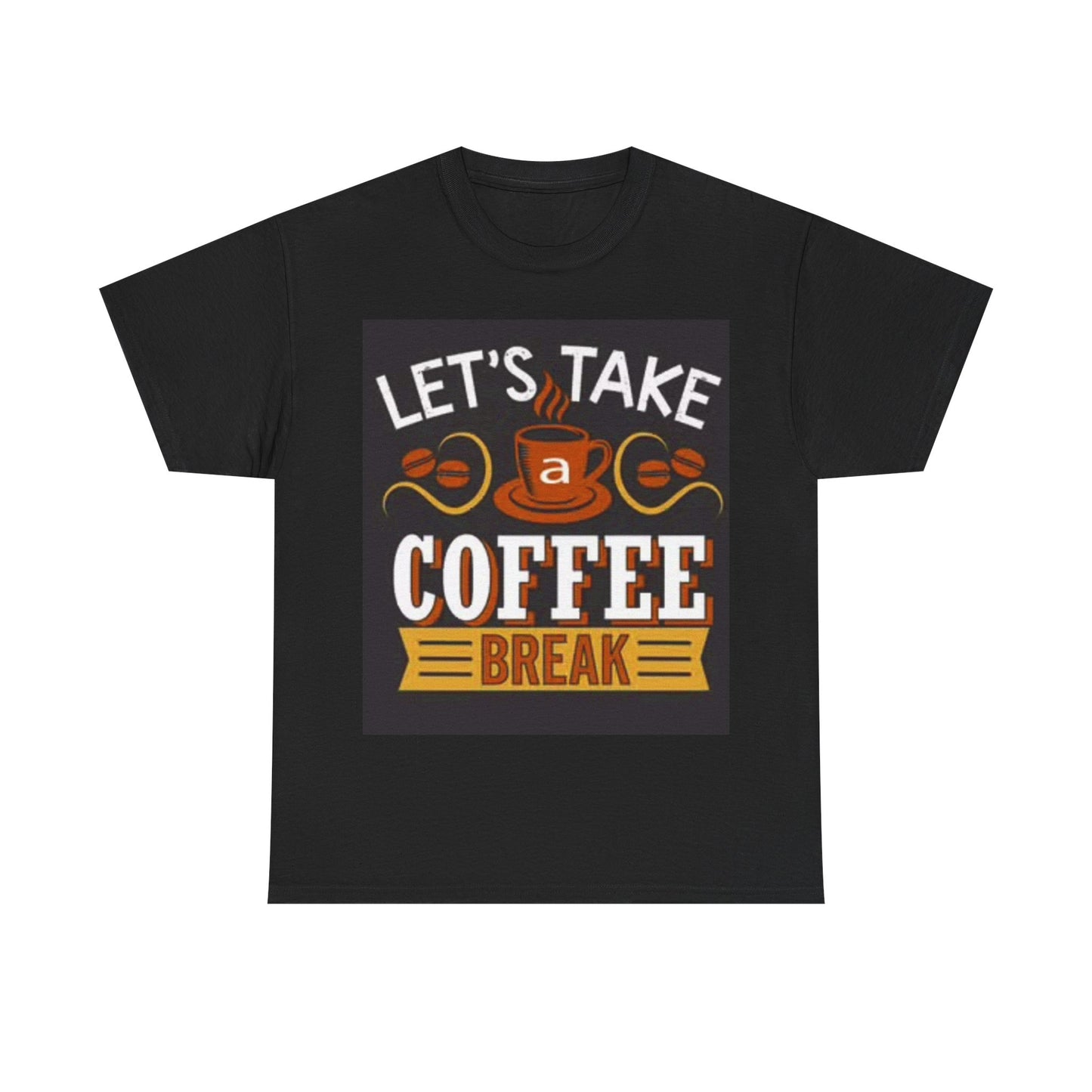 Lets Take A Coffee Break T Shirt Funny Coffee Lover Unisex Heavy Cotton Tee