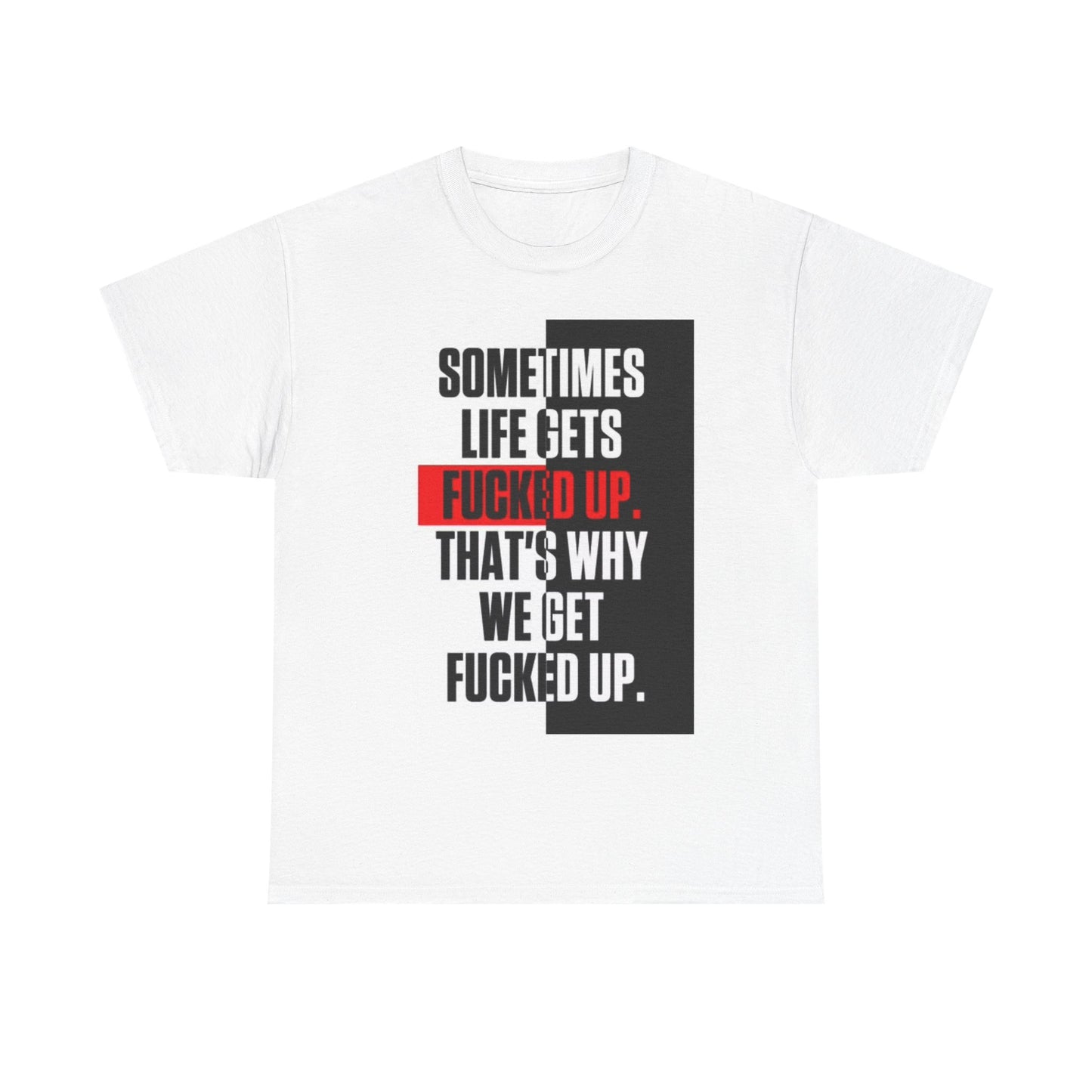 Sometimes Life Gets Messed Up Shirt Gym Motivation Unisex Heavy Cotton Tee