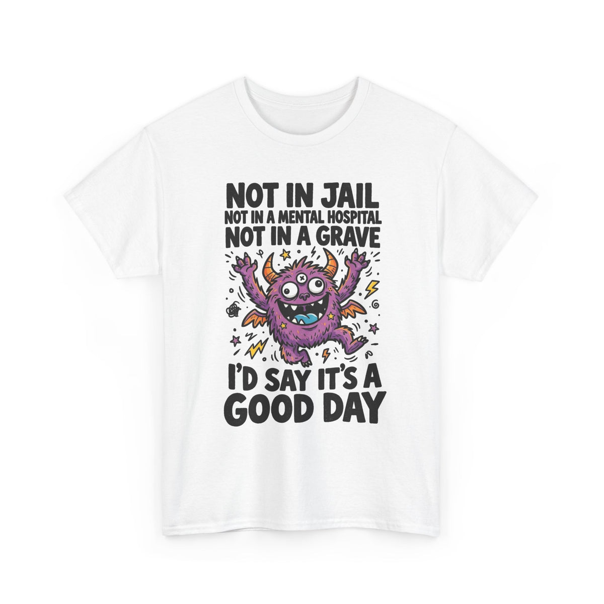Not in Jail Mental Hospital or Grave Funny Monster T-Shirt Men's Graphic Tee