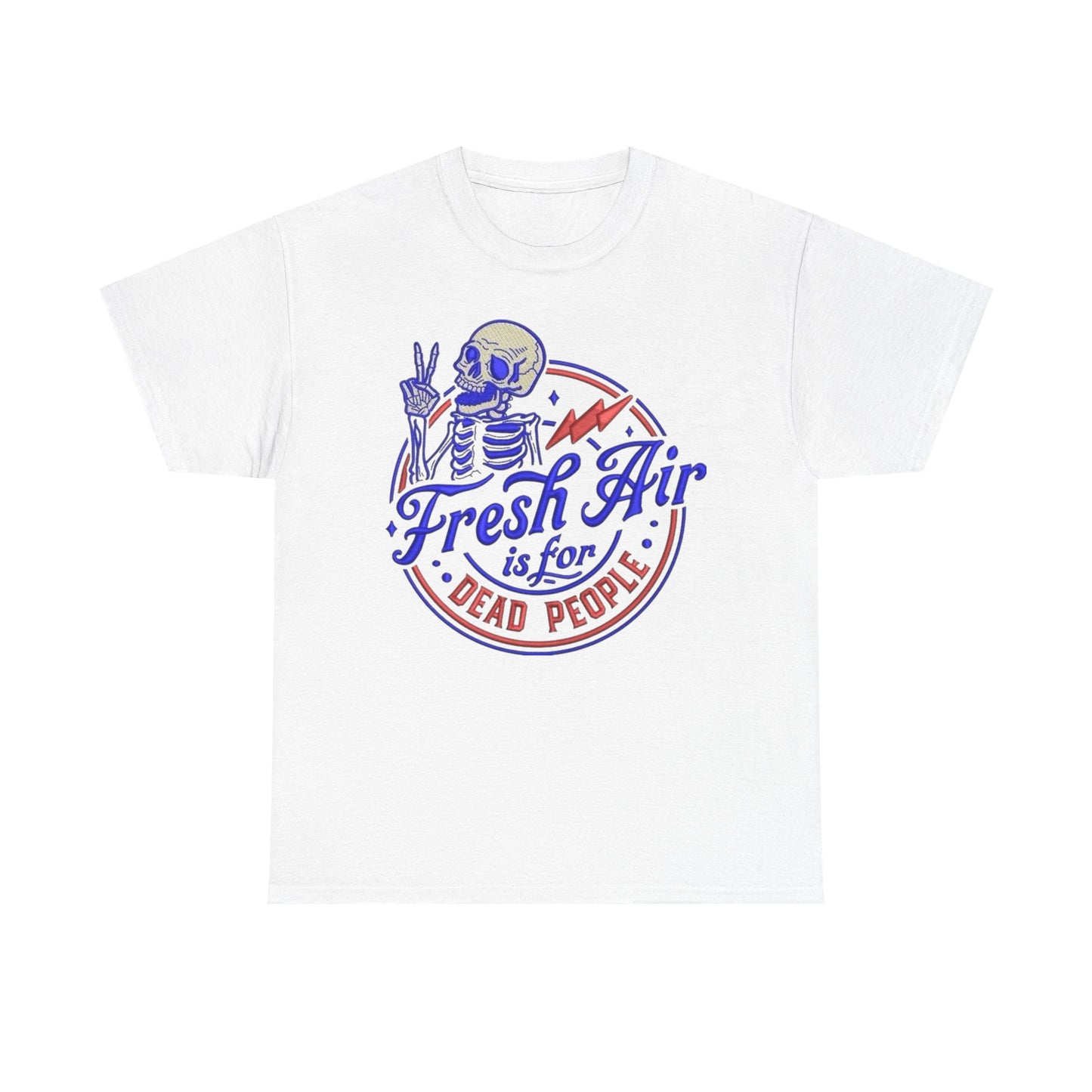 Fresh Air Is For Dead People Graphic T Shirt NEW Unisex Heavy Cotton Tee