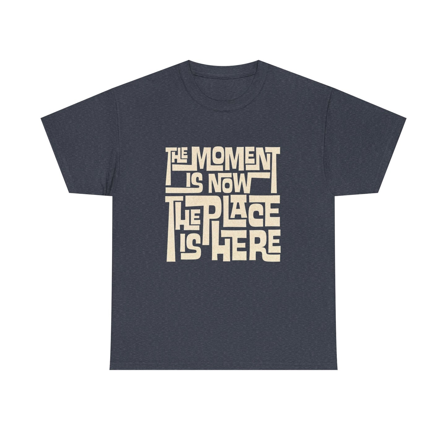 The Moment Is Now Graphic T Shirt NEW GIFT Unisex Heavy Cotton Tee