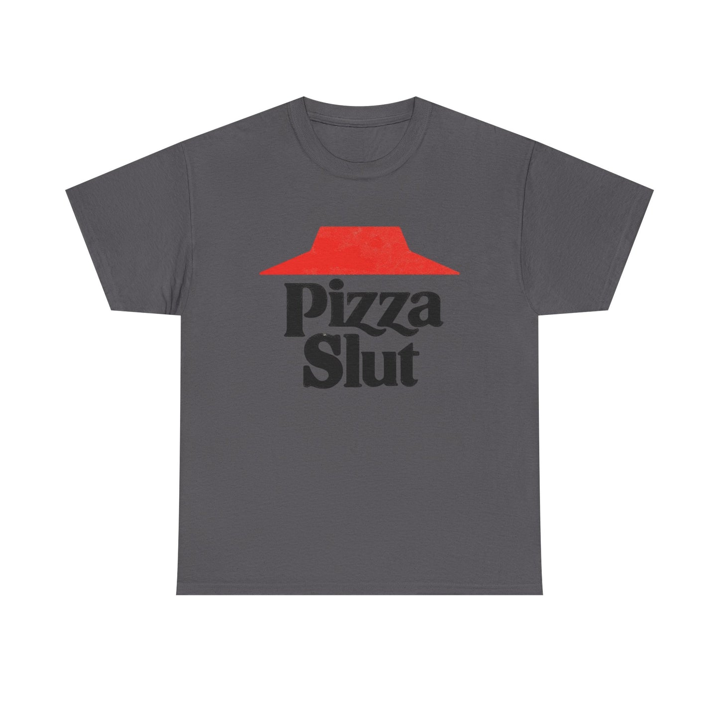 Pizza Slut Funny Graphic T Shirt ADULT NEW Heavy Cotton Tee