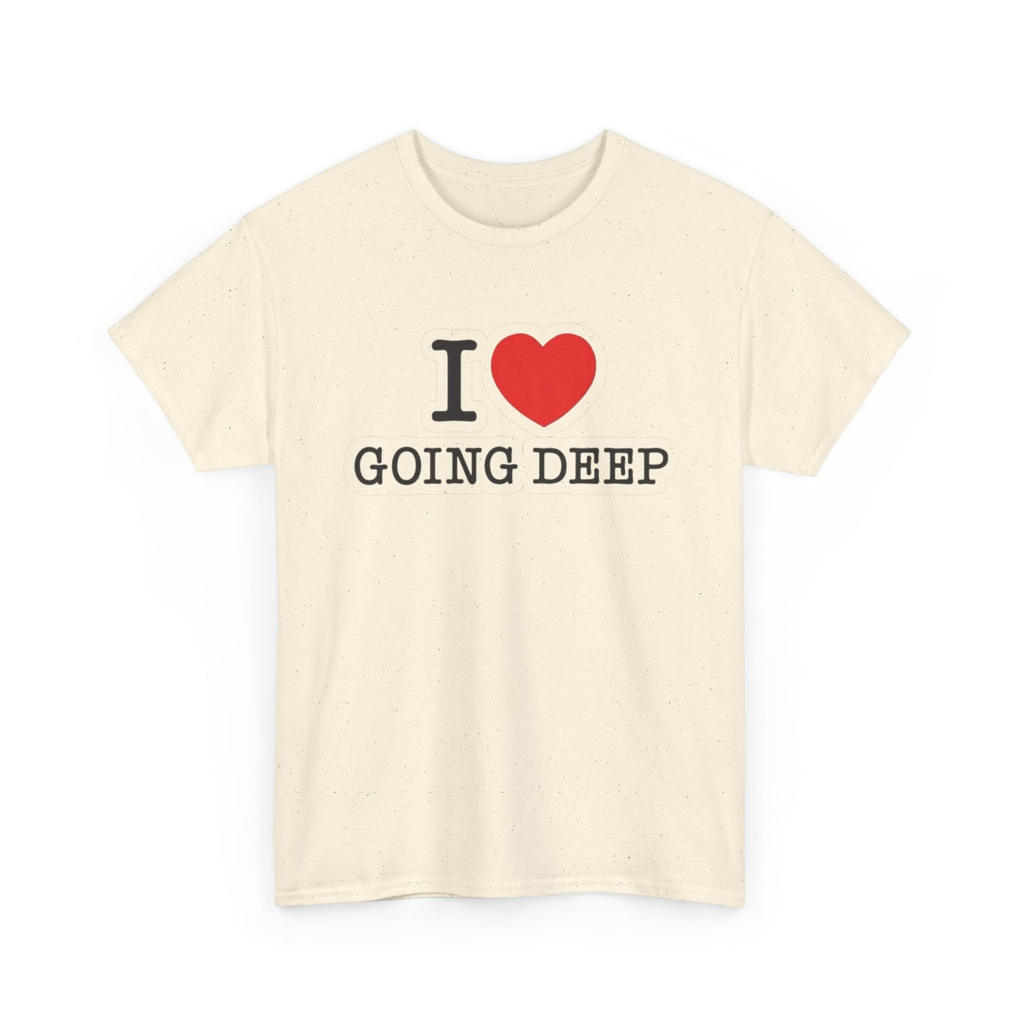 I Love Going Deep Sex Jokes Graphic T Shirt S-5XL NEW Unisex Heavy Cotton Tee