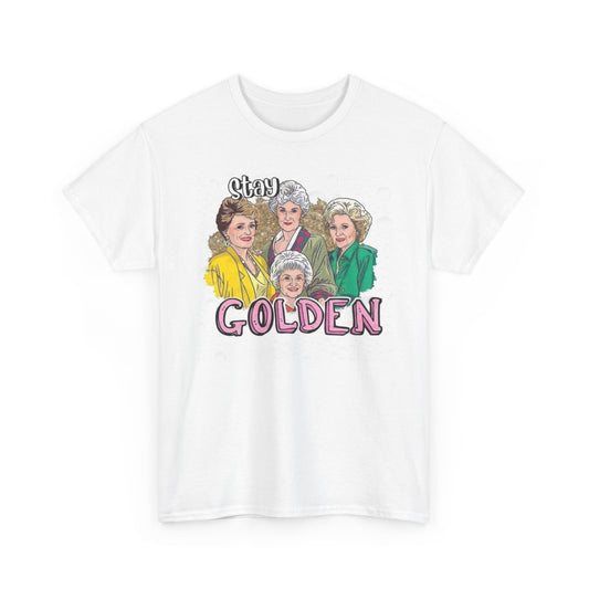 The Golden Girls Graphic T Shirt Stay Golden Funny Unisex Heavy Cotton Tee