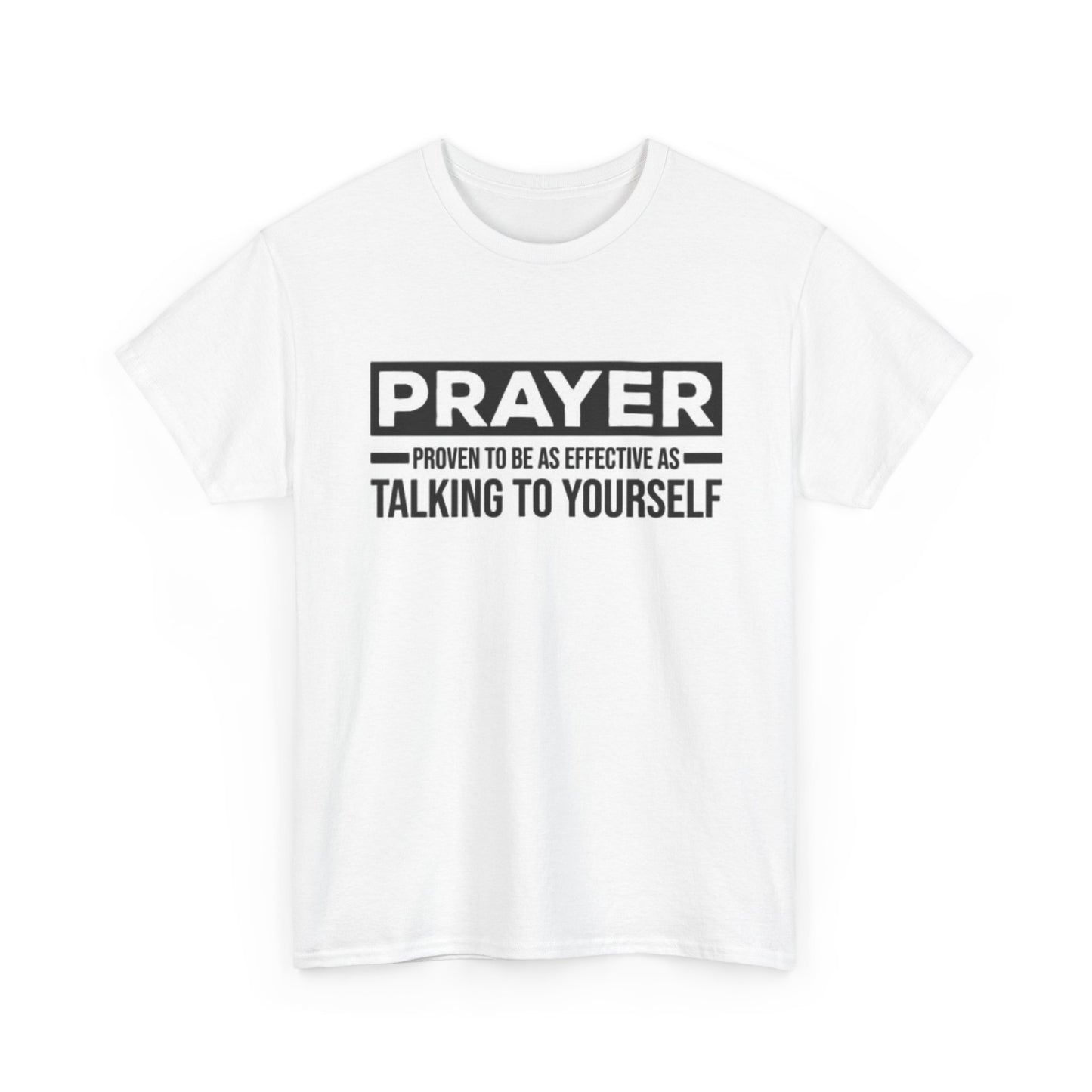 Prayer Proven To Be effective Shirt Funny Jesus Poster Unisex Heavy Cotton Tee