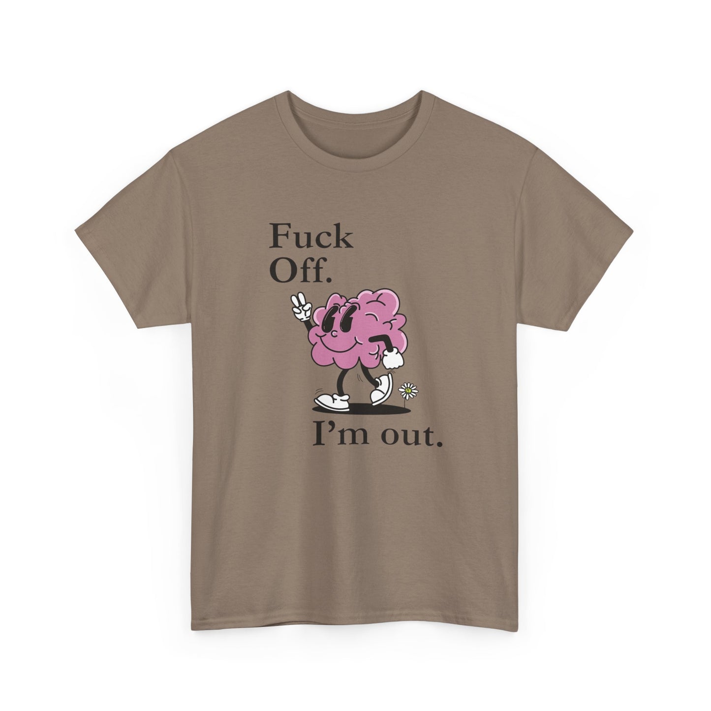 F Off Im Out Funny Graphic T Shirt S-5XL Unisex Cotton