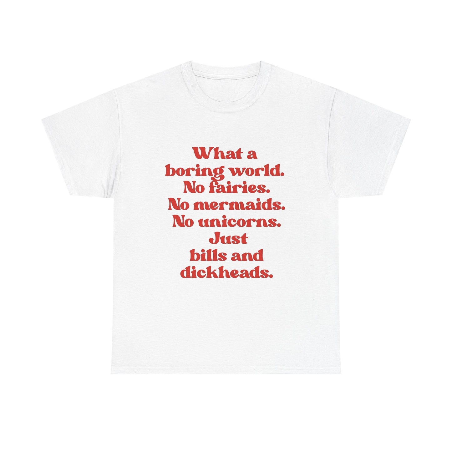 What A Boring World Funny Jokes Graphic T Shirt Men's Heavy Cotton Tee