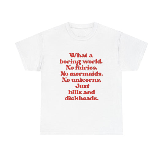 What A Boring World Funny Jokes Graphic T Shirt Men's Heavy Cotton Tee