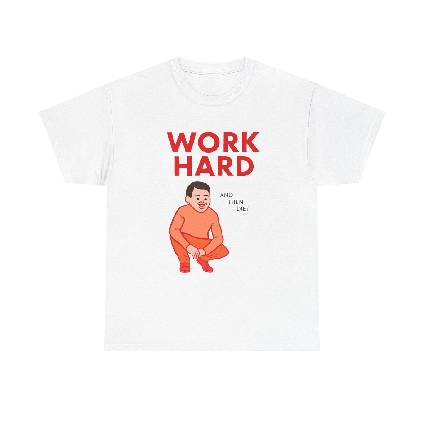 Work Hard And Then Die Funny Graphic T Shirt Unisex Adults NEW