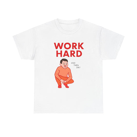 Work Hard And Then Die Funny Graphic T Shirt Unisex Adults NEW