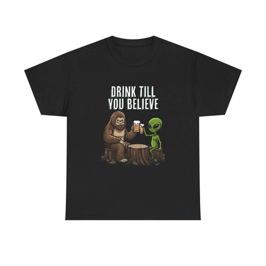 Drink Till You Believe In Aliens Funny Graphic T Shirt NEW ADULT Tee