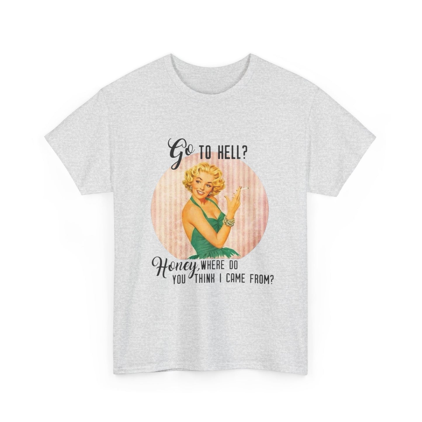 Go To Hell Funny Pinup Graphic T Shirt NEW Unisex Heavy Cotton Tee