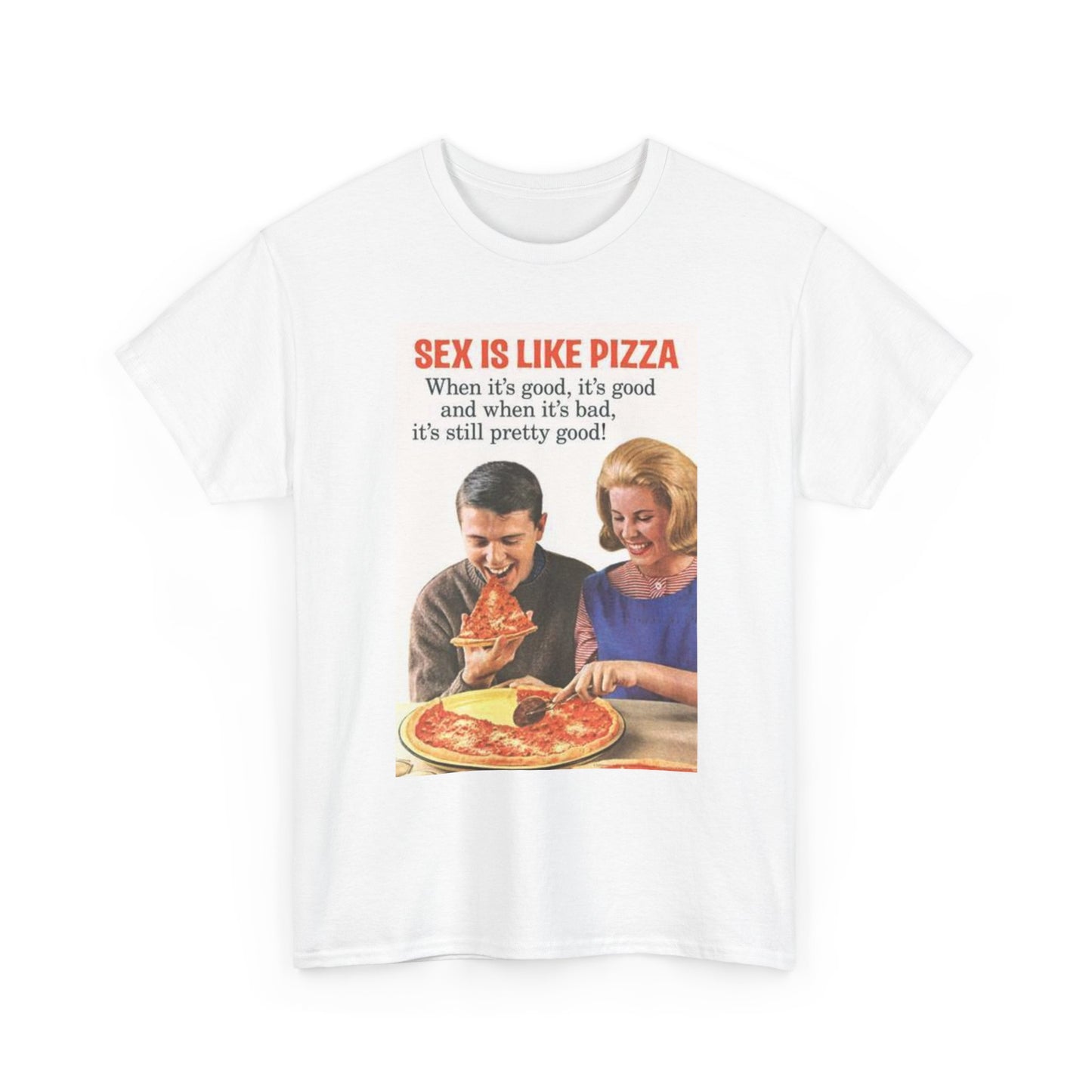 Sex Is Like Pizza T Shirt Funny Unisex Heavy Cotton Tee