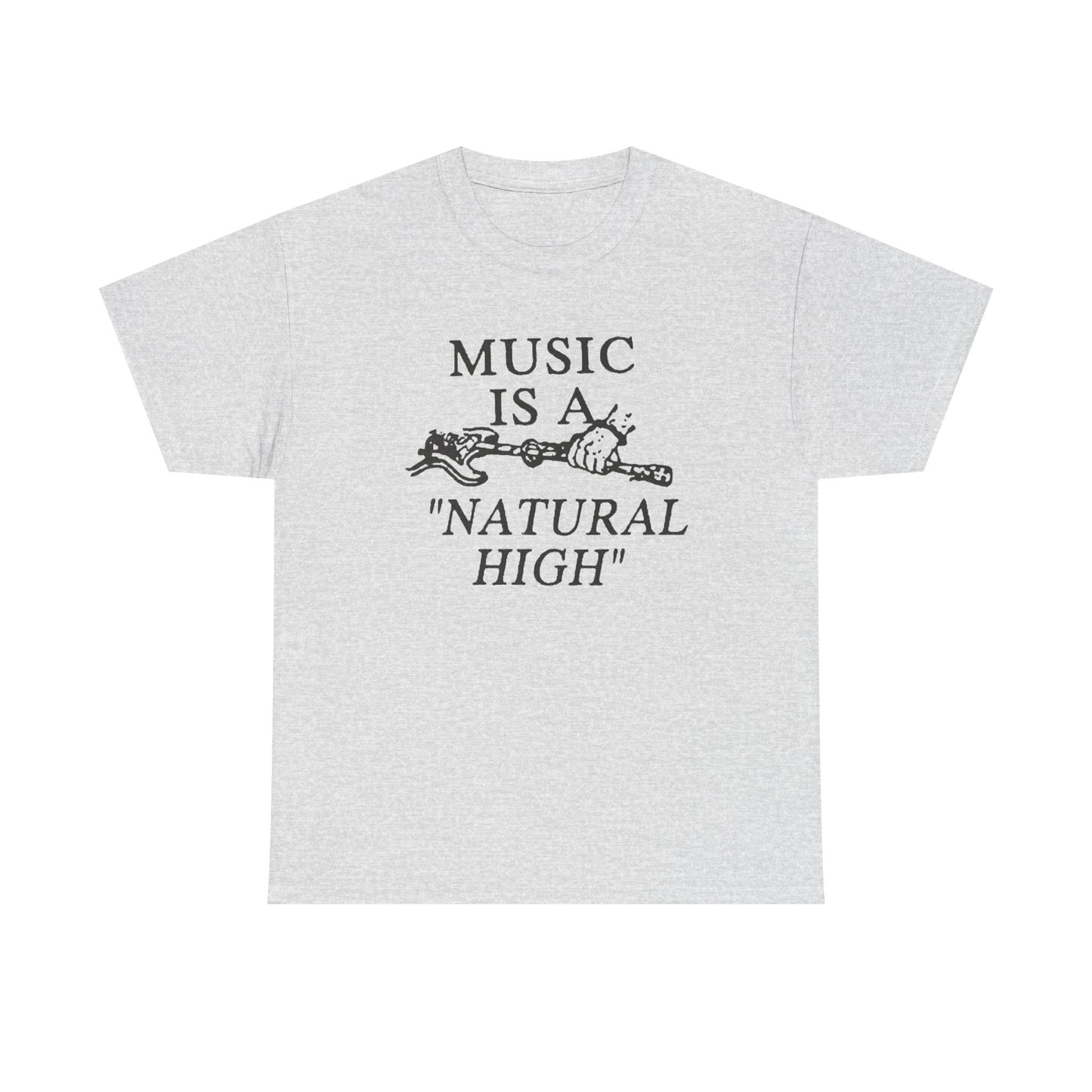 Music Is A Natural High Graphic T Shirt Unisex Heavy Cotton Tee